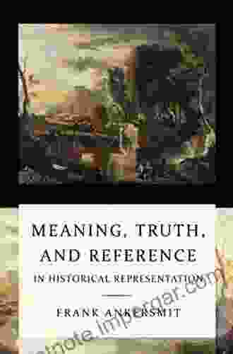 Meaning Truth And Reference In Historical Representation