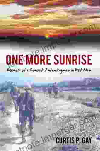 One More Sunrise: Memoir Of A Combat Infantryman In Viet Nam