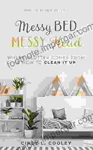 Messy Bed Messy Head: Where Clutter Comes From How To Clean It Up