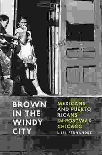 Brown In The Windy City: Mexicans And Puerto Ricans In Postwar Chicago (Historical Studies Of Urban America)