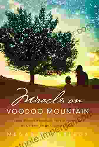 Miracle On Voodoo Mountain: A Young Woman S Remarkable Story Of Pushing Back The Darkness For The Children Of Haiti