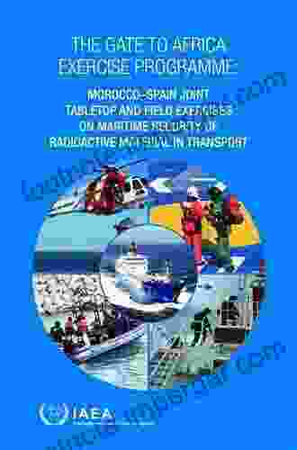 The Gate To Africa Exercise Programme: Morocco Spain Joint Tabletop And Field Exercises On Maritime Security Of Radioactive Material In Transport