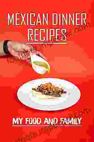 Mexican Dinner Recipes: My Food And Family: Mexican Cooking