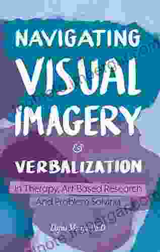 Navigating Visual Imagery And Verbalization In Therapy Art Based Research And Problem Solving