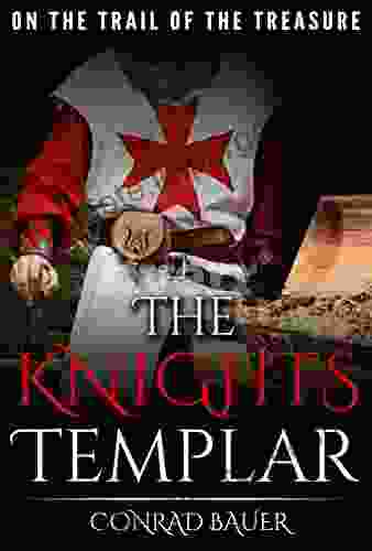 The Knights Templar: On The Trail Of The Treasure (History Of The Knights And The Crusades 2)