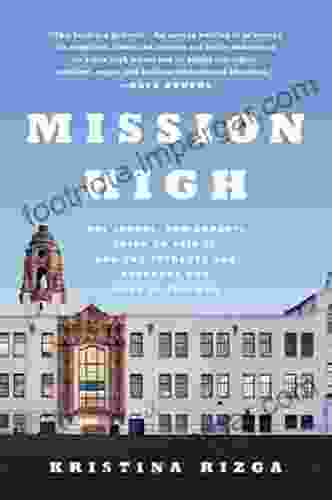 Mission High: One School How Experts Tried To Fail It And The Students And Teachers Who Made It Triumph