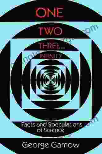 One Two Three Infinity: Facts And Speculations Of Science (Dover On Mathematics)