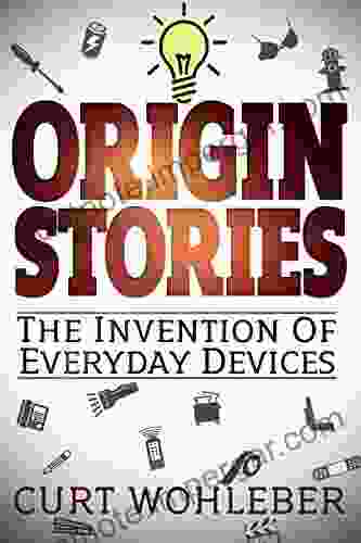 Origin Stories: The Invention Of Everyday Devices