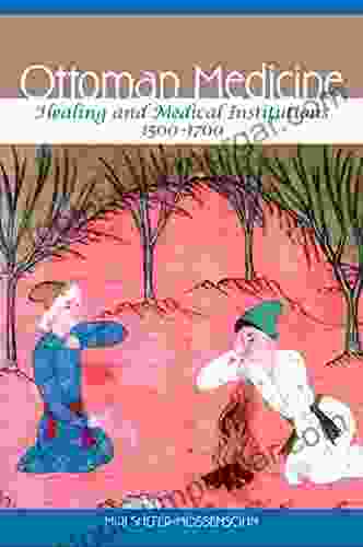 Ottoman Medicine: Healing And Medical Institutions 1500 1700