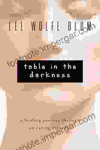 Table In The Darkness: A Healing Journey Through An Eating Disorder