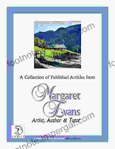 A Collection Of Published Articles From Margaret Evans: En Plein Air Demos And Painting Demonstrations In Soft Pastel From Destinations In Europe