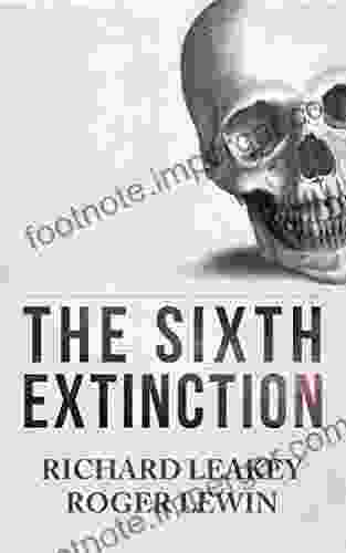 The Sixth Extinction: Patterns Of Life And The Future Of Humankind