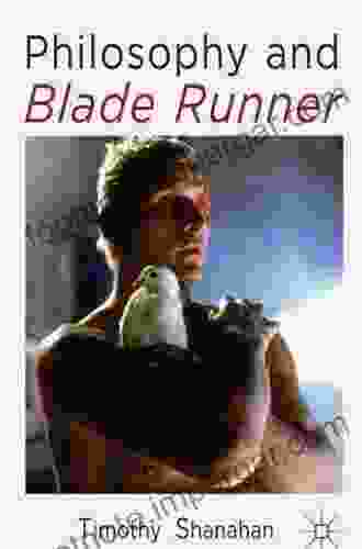 Philosophy And Blade Runner Timothy Shanahan