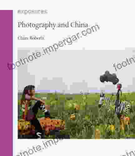 Photography and China (Exposures) Claire Roberts