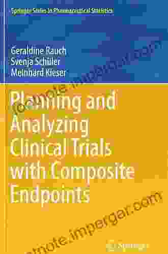 Planning And Analyzing Clinical Trials With Composite Endpoints (Springer In Pharmaceutical Statistics)