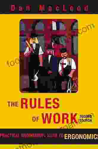 The Rules Of Work: A Practical Engineering Guide To Ergonomics Second Edition