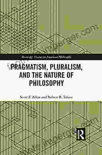 Pragmatism Pluralism And The Nature Of Philosophy (Routledge Studies In American Philosophy)