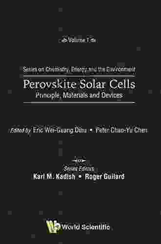 Perovskite Solar Cells: Principle Materials And Devices (Series On Chemistry Energy And The Environment 1)