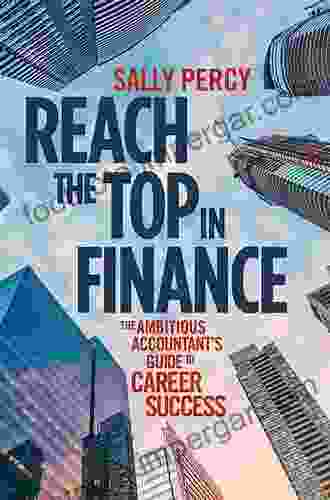 Reach The Top In Finance: The Ambitious Accountant S Guide To Career Success