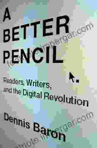 A Better Pencil: Readers Writers And The Digital Revolution