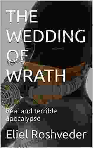 THE WEDDING OF WRATH: Real And Terrible Apocalypse (Instruction For The Approaching Apocalypse 7)