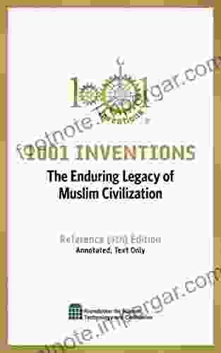 1001 Inventions: The Enduring Legacy Of Muslim Civilization: Reference (4th) Edition Annotated Text Only