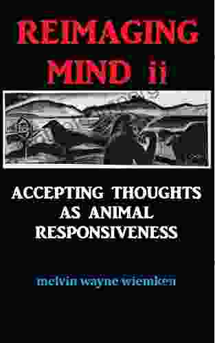 Reimagining mind ii: accepting thoughts as animal responsiveness