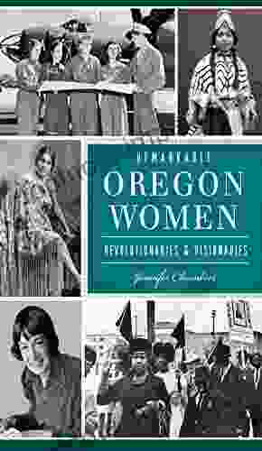 Remarkable Oregon Women: Revolutionaries Visionaries (American Heritage)