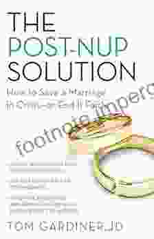 Post Nup Solution: How To Save A Marriage In Crisis Or End It Fairly