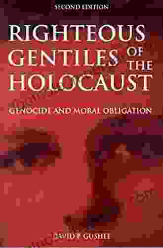 Righteous Gentiles Of The Holocaust: Genocide And Moral Obligation