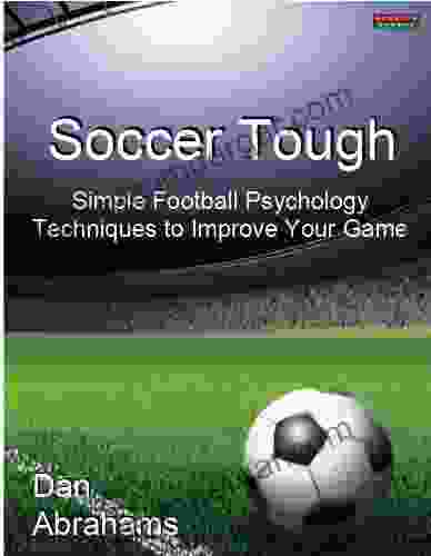 Soccer Tough: Simple Football Psychology Techniques To Improve Your Game