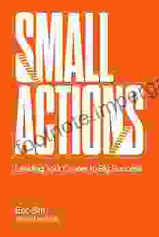 Small Actions: Leading Your Career To Big Success