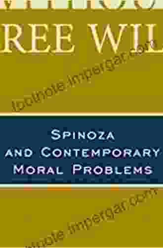 Doing Without Free Will: Spinoza And Contemporary Moral Problems