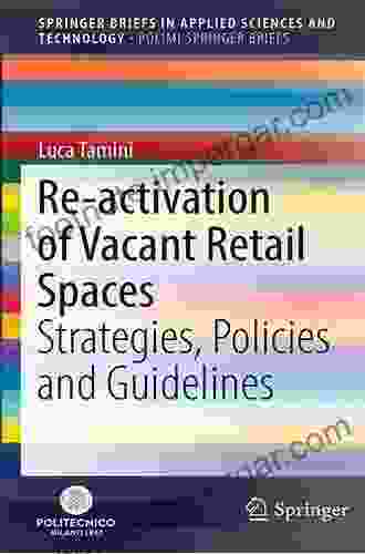 Re Activation Of Vacant Retail Spaces: Strategies Policies And Guidelines (SpringerBriefs In Applied Sciences And Technology)