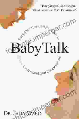 BabyTalk: Strengthen Your Child s Ability to Listen Understand and Communicate