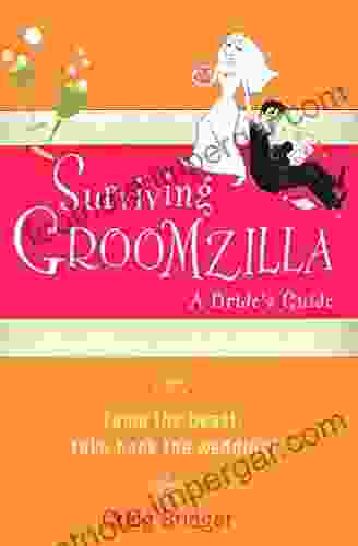 Surviving Groomzilla:: A Bride S Guide