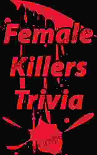 Female Killers Trivia: Test your knowledge of the most deadly women to walk the planet