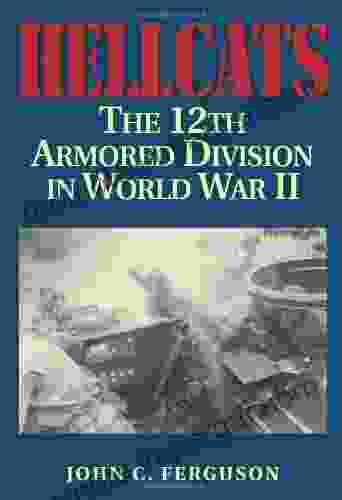 Hellcats: The 12th Armored Division In World War II (Military History Of Texas 4)