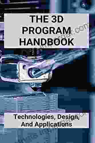 The 3D Program Handbook: Technologies Design And Applications: 3D Modeling Methodology