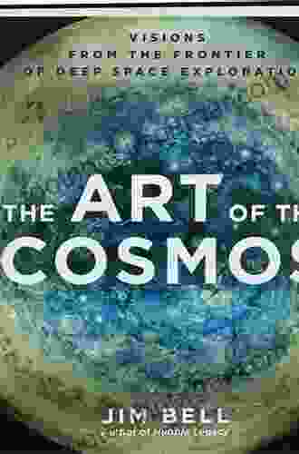 The Art of the Cosmos: Visions from the Frontier of Deep Space Exploration