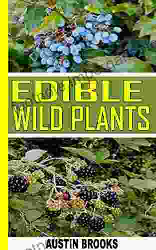 EDIBLE WILD PLANTS: A COMPLETE GUIDE TO EATING WILD PLANTS