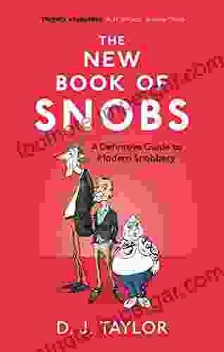 The New Of Snobs: A Definitive Guide To Modern Snobbery