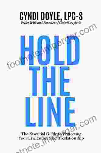 Hold The Line: The Essential Guide To Protecting Your Law Enforcement Relationship