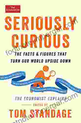 Seriously Curious: The Facts And Figures That Turn Our World Upside Down (Economist Books)