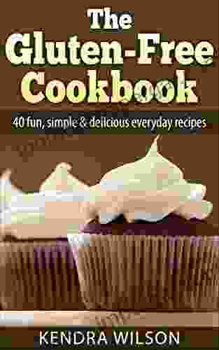 The Gluten Free Cookbook: 40 Fun Simple Delicious Everyday Recipes