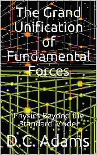 The Grand Unification Of Fundamental Forces: Physics Beyond The Standard Model