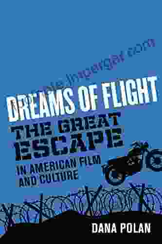 Dreams Of Flight: The Great Escape In American Film And Culture