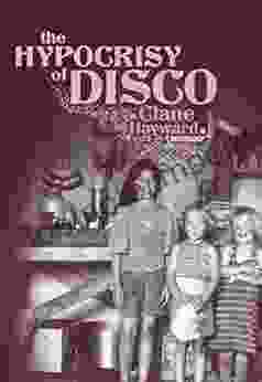 The Hypocrisy Of Disco: A Memoir