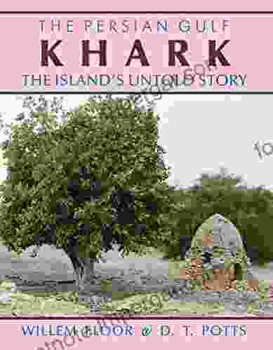 The Persian Gulf: Khark: The Island S Untold Story