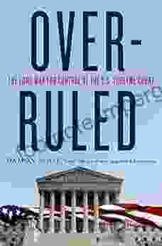 Overruled: The Long War for Control of the U S Supreme Court